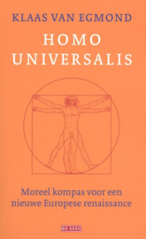 Homo universalis Moreel kompas voor een nieuwe Europese renaissance ,  Klaas van Egmond