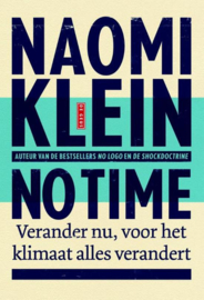No time verander nu, voor het klimaat alles verandert , Naomi Klein