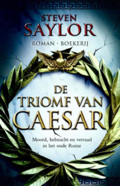 De Triomf Van Caesar Moord, Hebzucht En Verraad In Het Oude Rome , Steven Saylor
