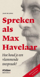 Spreken als Max Havelaar hoe houd je een vlammende toespraak , Jaap de Jong