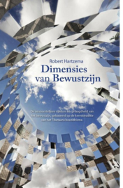 Dimensies van bewustzijn de onvoorstelbare rijkdom en gelaagdheid van het bewustzijn, gebaseerd op de kennistraditie van het Tibetaans boeddhisme , Robert Hartzema