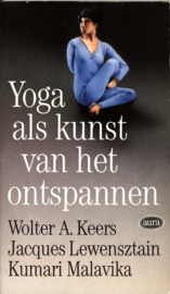 YOGA ALS KUNST VAN HET ONTSPANNEN , A. Keers