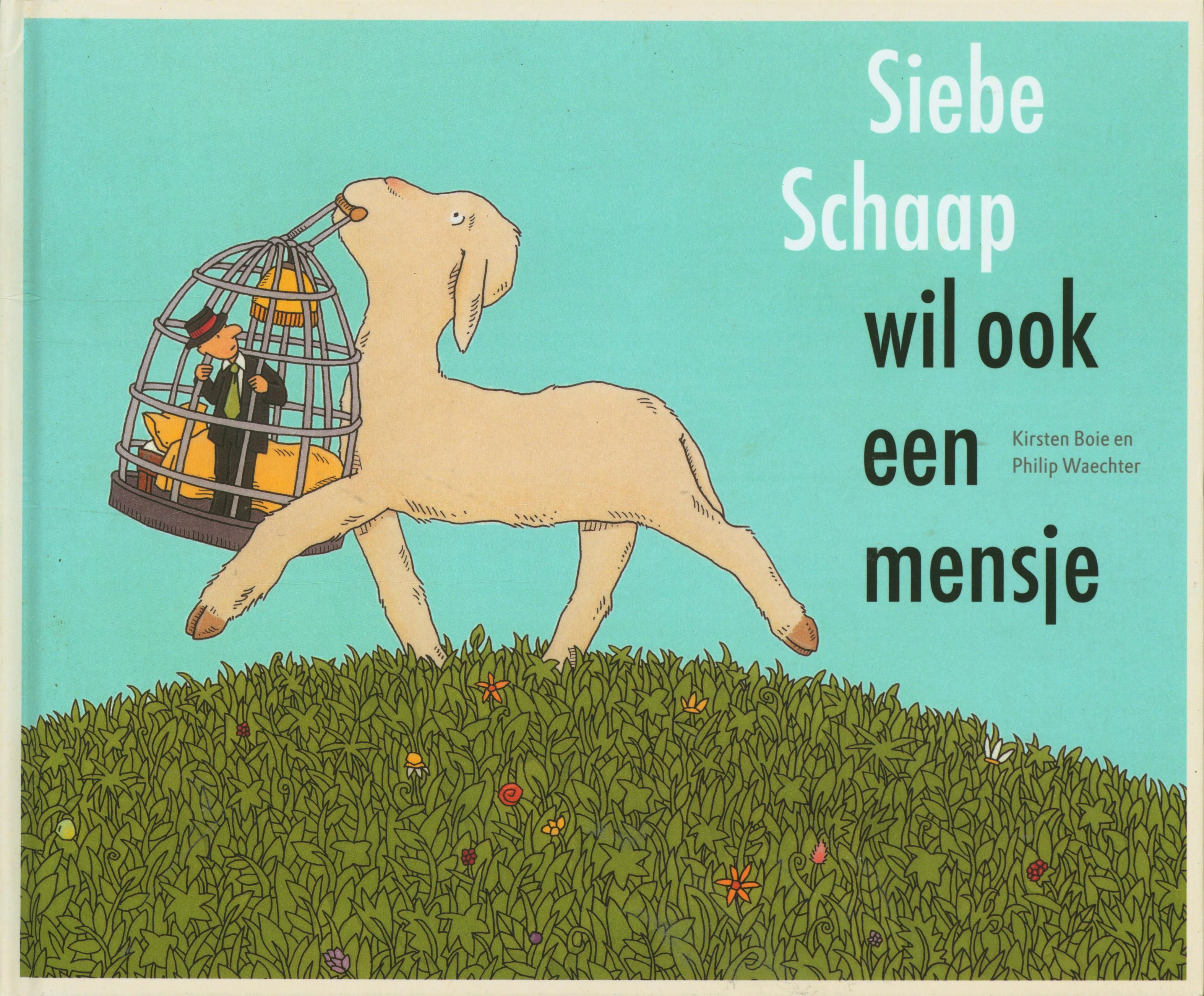 Siebe Schaap wil ook een mensje ,  Kirsten Boie