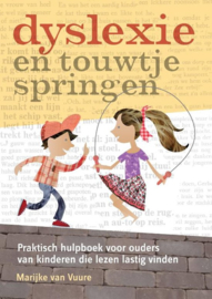 Dyslexie en touwtjespringen praktisch hulpboek voor ouders van kinderen die lezen lastig vinden , Marijke van Vuure