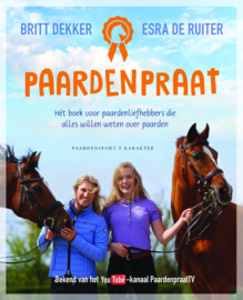 Paardenpraat hét boek voor paardenliefhebbers die alles willen weten over paarden , Britt Dekker