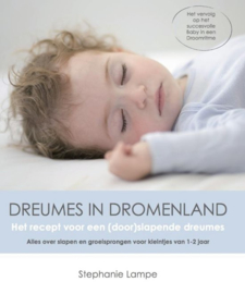 Dreumes in dromenland het recept voor een (door)slapende dreumes. Alles over slapen en groeisprongen voor kleintjes van 1-2 jaar , Stephanie Lampe