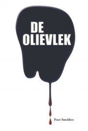 De Olievlek twee Nederlandse broers, 1 miljard vaten olie, 70 miljard dollar, 134 moorden¿ en één ongekend complot , Peter Smolders