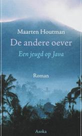 Asoka Literair - De andere oever een jeugd op Java , Maarten Houtman Serie: Asoka Literair