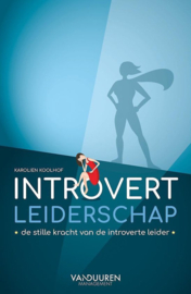 Introvert leiderschap De stille kracht van de introverte leider ,  Karolien Koolhof