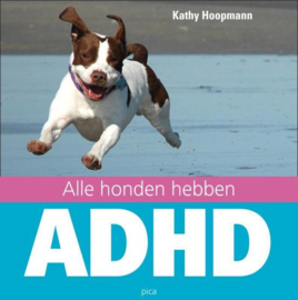 Alle honden hebben ADHD , Kathy Hoopmann