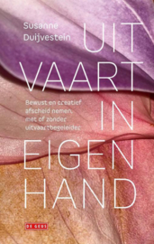 Uitvaart in eigen hand Bewust en creatief afscheid nemen, met of zonder uitvaartbegeleider,  Susanne Duijvestein