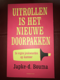 Uitrollen is het nieuwe doorpakken de ergste jeukwoorden op kantoor, Japke-d. Bouma