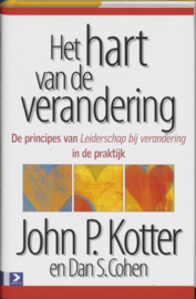 Het hart van de verandering de principes van Leiderschap bij verandering in de praktijk , John P. Kotter