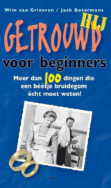 Getrouwd voor beginners Hij Meer Dan 100 Dingen Die Een Beetje Bruidegom Echt Moet Weten ,  Wim van Grinsven