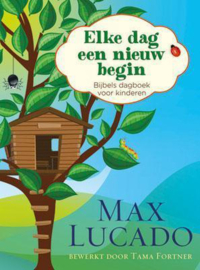 Elke dag een nieuw begin bijbels dagboek voor kinderen , Max Lucado
