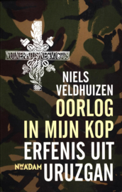 Oorlog in mijn kop erfenis uit Uruzgan , Niels Veldhuizen