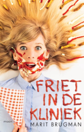 Friet in de kliniek ,  Marit Brugman