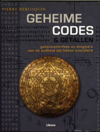 Geheime Codes & Getallen geheimschriften en enigma's van de oudheid tot heden ontcijferd , Pierre Berloquin