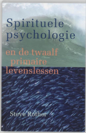 Spirituele psychologie en de twaalf primaire levenslessen ,  S. Rother