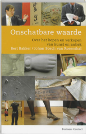 Onschatbare waarde over het kopen en verkopen van kunst en antiek , Bert Bakker