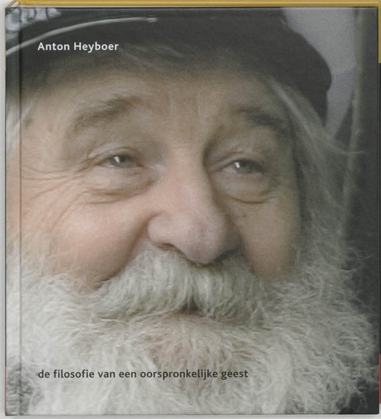 Anton Heyboer de filosofie van een oorspronkelijke geest , Anton Heyboer