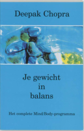 Je Gewicht In Balans Het Complete Mind-Body Programma  ,  Deepak Chopra