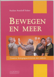 Bewegen En Meer creatieve bewegingsactiviteiten met ouderen , P. Postilo Fisher Serie: Activiteiten voor ouderen