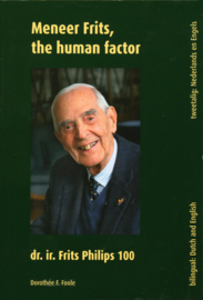 Meneer Frits, the human factor dr. ir. Frits Philips 100 jaar ,  D.F. Foole Serie: Mensen die Eindhoven kleur geven