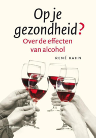 Op je gezondheid? over de effecten van alcohol , Rene Kahn