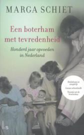 Een boterham met tevredenheid Honderd jaar opvoeden in Nederland , Marga Schiet