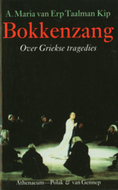 Bokkenzang over Griekse tragedies ,  A.M. van Erp Taalman Kip
