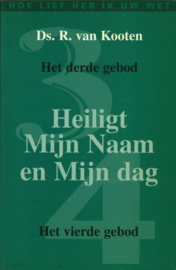 Heiligt mijn naam en mijn dag , R. Van Kooten Serie: Hoe lief heb ik Uw wet