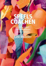 Speels coachen actief coachen met voice dialogue en psychodrama ,  Lex Mulder