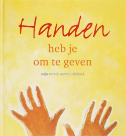 Handen heb je om te geven mijn eerste communieboek , Cor Adema