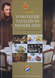 Vorstelijk tafelen in Nederland onze vaderlandse kookgeschiedenis , Janny de Moor