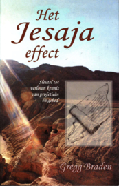 Het Jesaja-Effect sleutel tot verloren kennis van profetieën en gebed , Gregg Braden