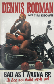 Dennis Rodman - Bad as I wanne be Ik doe het vuile werk wel , Tim Keown