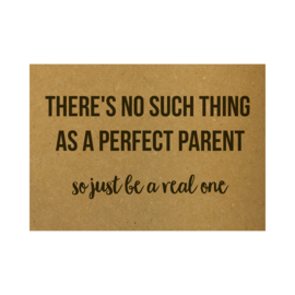 There's no such thing as a perfect parent, so just be a real one, per 10 stuks