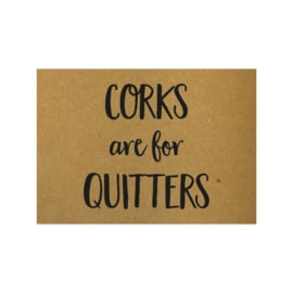 Corks are for quitters, per 10 stuks