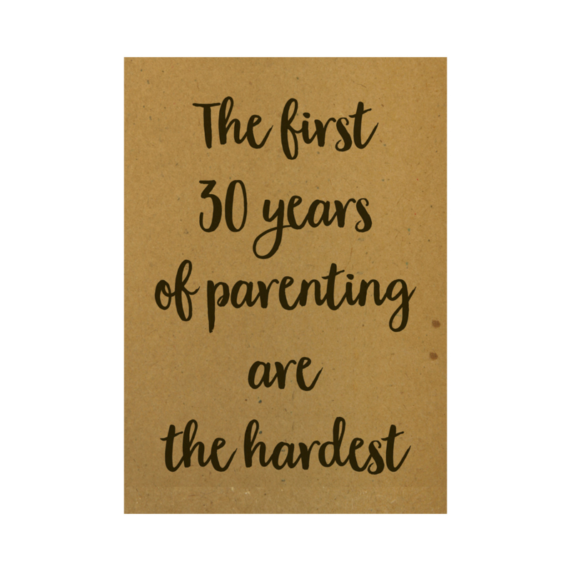 The first 30 years of parenting are the hardest, per 10 stuks