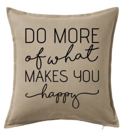 Do more of what makes you happy | kussenhoes