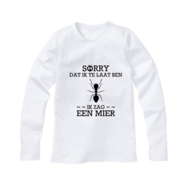 Sorry dat ik te laat ben (mier) | shirt