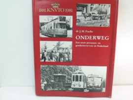 Boek Onderweg 1881 KNVTO 1981 Een eeuw personen en goederenvervoer in Nederland ISBN 87 1062 4154 922