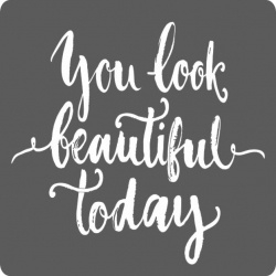 You Look Beautiful Today