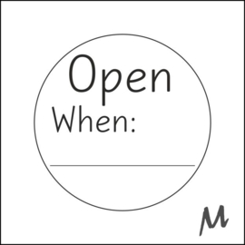 Open when ............