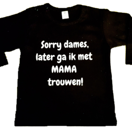 Shirt, sorry.... Ik ga later met papa/mama trouwen