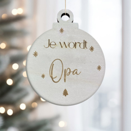 Houten kerstbal - Je wordt opa