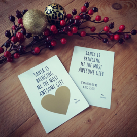 Kerst kraskaart - ''Santa is bringing me the most awesome gift'' - big sister
