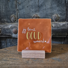 Tegeltje jij bent goud waard