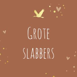 Grote slabbers